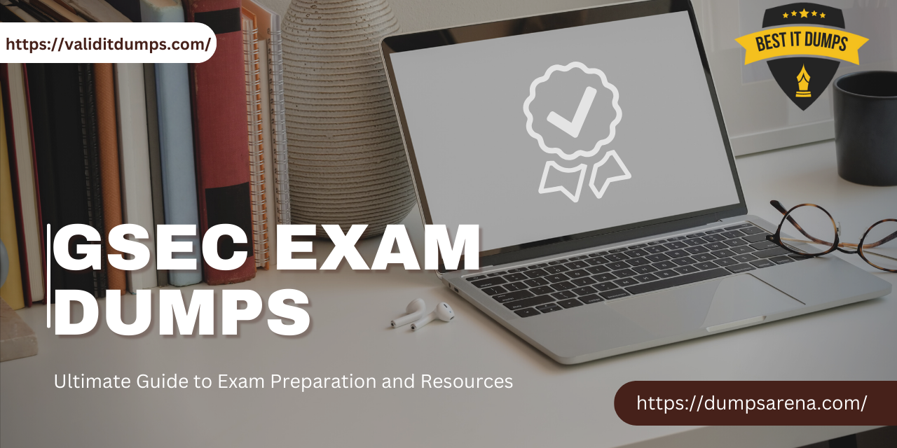 Master the GSEC Exam with GSEC Exam Dumps: The Ultimate Guide to Exam Preparation and Resources