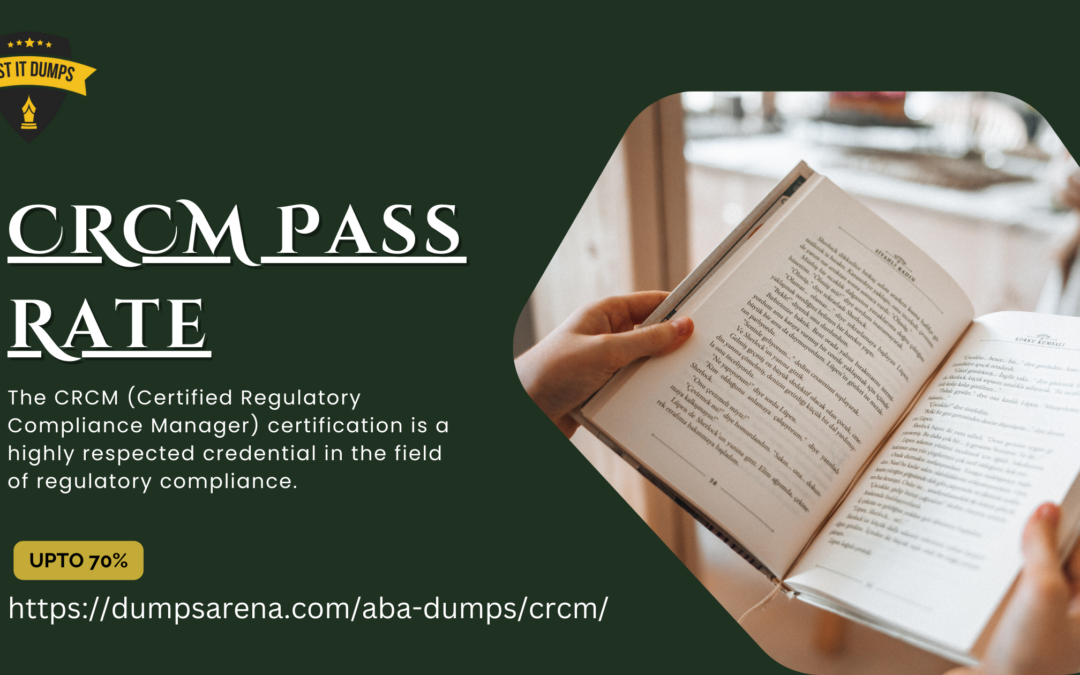 CRCM Pass Rate Breakthrough: Your Key to Professional Advancement