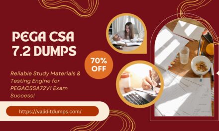 Top-Rated Pega CSA 7.2 Dumps for Exam Success- Certified Senior System Architect (CSSA) 72V1