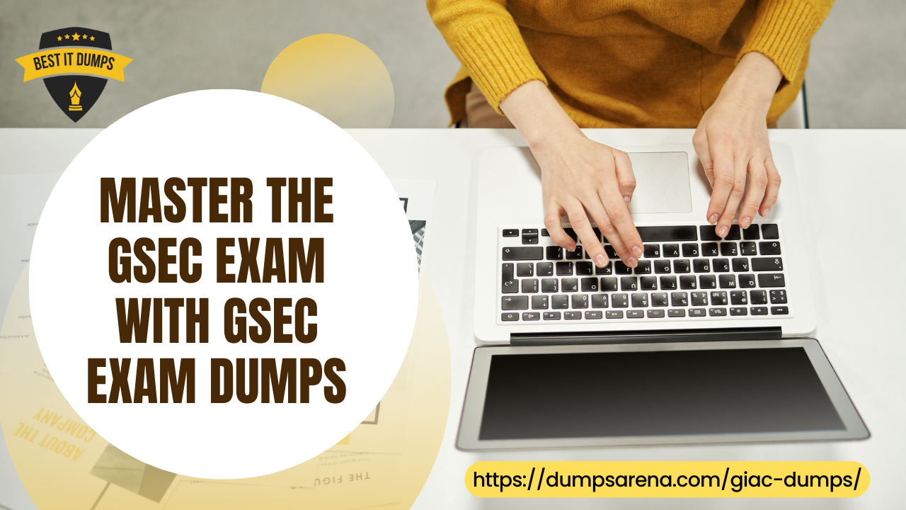 Master the GSEC Exam with GSEC Exam Dumps: The Ultimate Guide to Exam Preparation and Resources