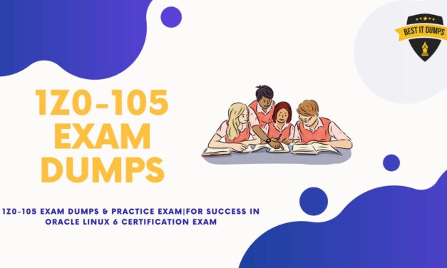 1z0-105 Exam Dumps & Practice Exam|For Success in Oracle Linux 6 Certification Exam
