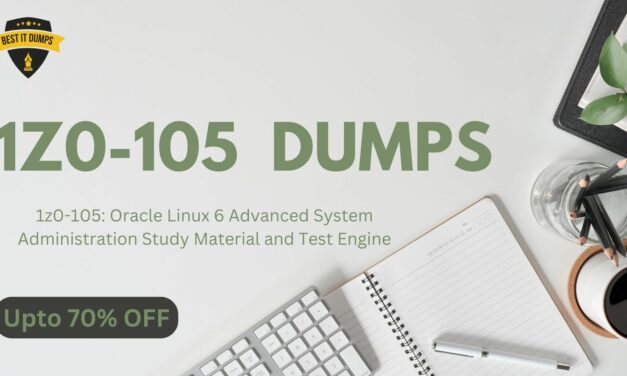 Latest 1z0-105 Dumps – For [Oracle Linux 6 Advanced System Administration] Certification Exam