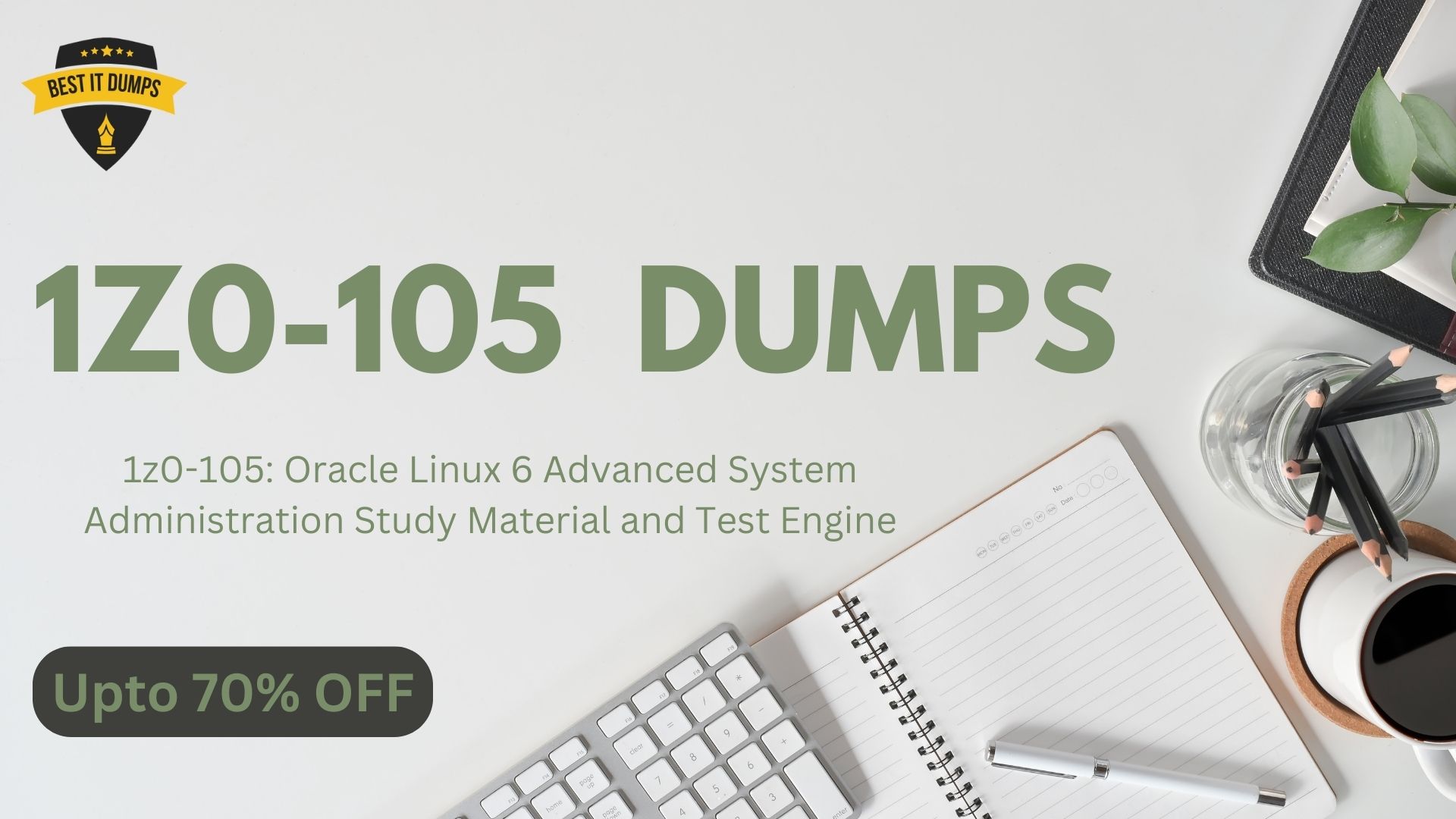 Latest 1z0-105 Dumps – For [Oracle Linux 6 Advanced System Administration] Certification Exam