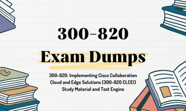(300-820 Exam Dumps) : Comprehensive Guide to Your Potential