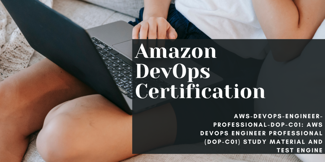 Amazon DevOps Certification: Your Path to Excellence