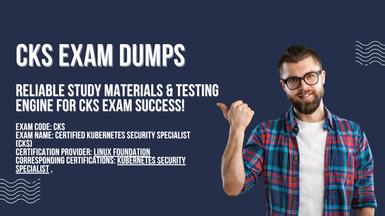 Prepare, Pass, Prevail: CKS Exam Dumps by DumpsArena