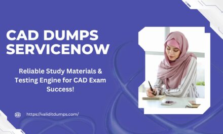 CAD Dumps Servicenow – Revolutionizing Skills