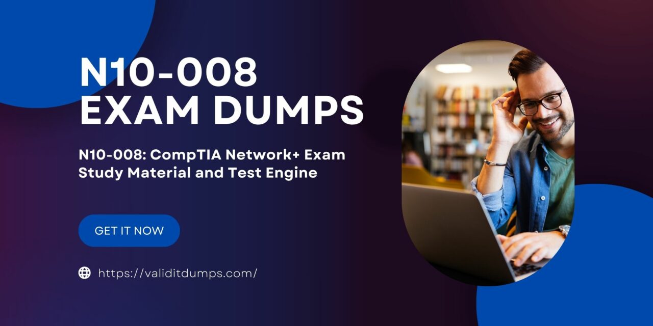 Unleash the Power of N10-008 Exam Dumps