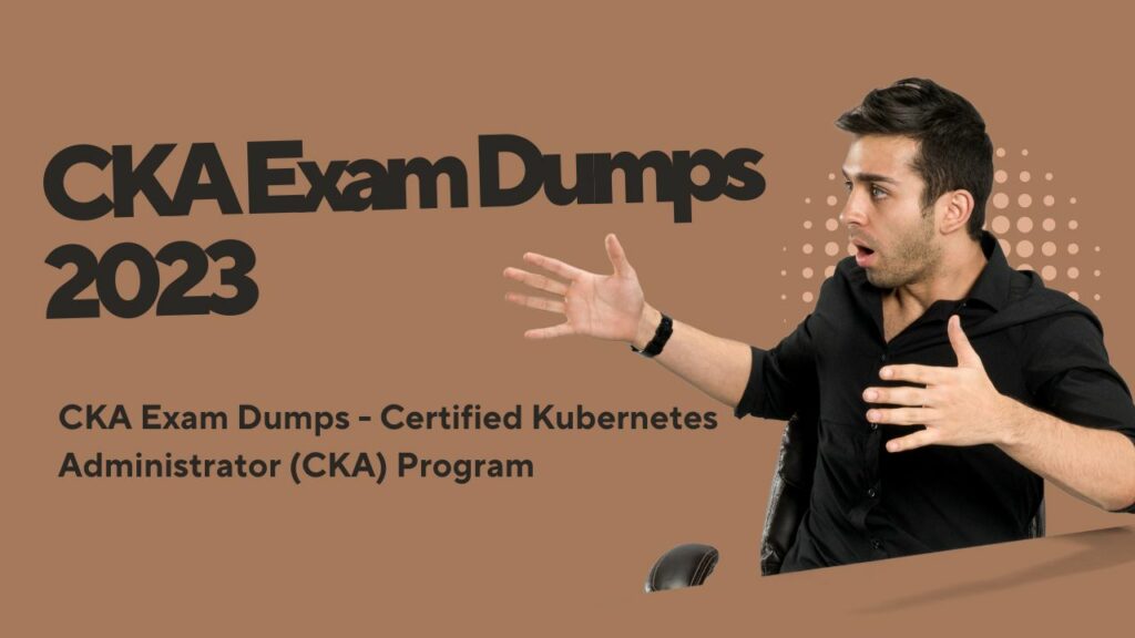 CKA Exam Dumps 2023