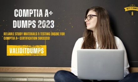 Comptia A+ Dumps 2023 – Prepare Smarter, Not Harder